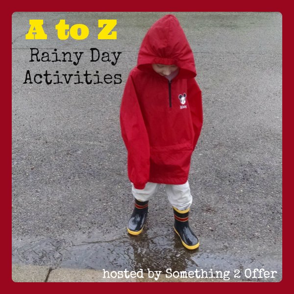 A to Z Rainy Day Activities blog hop