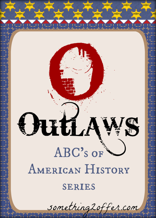 O is for Outlaws in American History