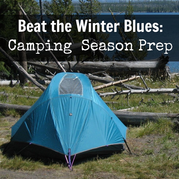 Beat the Winter Blues: Camping Season Prep